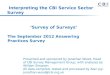 Survey of Surveys The September 2012 Answering Practices Survey Presented and sponsored by Jonathan Wood, Head of CBI Survey Management Group, with analyses