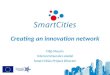 Creating an innovation network Filip Meuris Intercommunale Leiedal Smart Cities Project Director