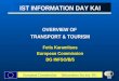 European Commission Information Society DG IST INFORMATION DAY KAI OVERVIEW OF TRANSPORT & TOURISM Fotis Karamitsos European Commission DG INFSO/B/5