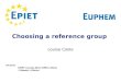 Choosing a reference group Louise Coole Sources: EPIET courses (from 1995 to 2011) J Stewart, A Moren