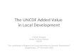 The UNCDF Added Value in Local Development Christel Alvergne Senior Technical Advisor UNCDF The contribution of Regional and Local Authorities to Economic