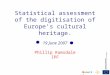 NumericNumeric Statistical assessment of the digitisation of Europes cultural heritage. 19 June 2007 Phillip Ramsdale IPF