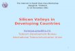 1 Silicon Valleys in Developing Countries Vanessa.gray@itu.int Telecom Development Bureau International Telecommunication Union The Internet in South East