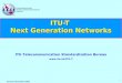 1 ITU-T Next Generation Networks Version November 2006 ITU Telecommunication Standardization Bureau 
