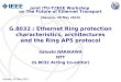 G.8032 : Ethernet Ring protection characteristics, architectures and the Ring APS protocol Satoshi NARIKAWA NTT (G.8032 Acting Co-editor) Joint ITU-T/IEEE