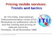Pricing mobile services: Trends and tactics Dr Tim Kelly, International Telecommunication Union (ITU) Workshop on settlement reform and the costing and