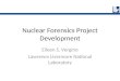Nuclear Forensics Project Development Eileen S. Vergino Lawrence Livermore National Laboratory