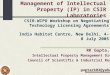 RK Gupta, Head Intellectual Property Management Division Council of Scientific & Industrial Research India guptark04@yahoo.com Management of Intellectual