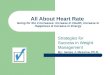 All About Heart Rate Going for the 3 Increases: Increase in Health, Increase in Happiness & Increase in Energy Strategies for Success in Weight Management