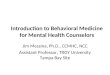 Introduction to Behavioral Medicine for Mental Health Counselors Jim Messina, Ph.D., CCMHC, NCC Assistant Professor, TROY University Tampa Bay Site