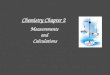 Chemistry Chapter 2 MeasurementsandCalculations Steps in the Scientific Method 1.Observations - quantitative - qualitative 2.Formulating hypotheses -
