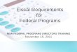 Fiscal Requirements for Federal Programs NEW FEDERAL PROGRAMS DIRECTORS TRAINING November 15, 2011