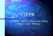 VSEPR Valence Shell Electron Pair Repulsion Theory