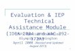 1 1 Evaluation & IEP Technical Assistance Module ( IDEA 2004 and WAC 392-172A) OSPI Special Education Olympia, Washington April 2008 (Revised and Updated