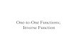 One-to-One Functions; Inverse Function. A function f is one-to-one if for each x in the domain of f there is exactly one y in the range and no y in the