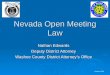 October 2009 Nevada Open Meeting Law Nathan Edwards Deputy District Attorney Washoe County District Attorneys Office