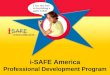 I-SAFE America Professional Development Program. Mission: To educate & empower youth to safely and responsibly take control of their Internet experience