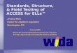 Center for Applied Linguistics Standards, Structure, & Field Testing of ACCESS for ELLs Jessica Motz Center for Applied Linguistics Washington, DC January