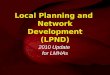 Local Planning and Network Development (LPND) 2010 Update for LMHAs