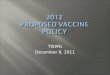 2012 PROPOSED VACCINE POLICY TISWG December 8, 2011