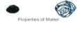 Properties of Matter. Physical Properties Chemical Properties