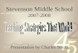 Stevenson Middle School 2007-2008 Presentation by Charles Souza