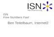 ISN Free Numbers Fast Ben Teitelbaum, Internet2