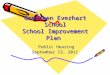 Gretchen Everhart School School Improvement Plan Public Hearing Public Hearing September 13, 2011