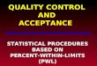 QUALITY CONTROL AND ACCEPTANCE STATISTICAL PROCEDURES BASED ON PERCENT-WITHIN-LIMITS (PWL)