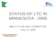 Nursing Facility Rates & Policy Division STATUS OF LTC IN MINNESOTA - 2005 MDH LTC AD HOC COMMITTEE July 13, 2006