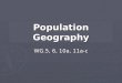 Population Geography WG.5, 6, 10a, 11a-c. What factors influence population distribution? Environmental factors-- Environmental factors-- What type of