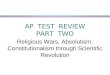 AP TEST REVIEW PART TWO Religious Wars, Absolutism, Constitutionalism through Scientific Revolution