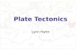 Plate Tectonics Lynn Hahn. Tectonic Plate Theory Theory that explains the movement of continents across the globe. It explains why some earthquakes occur