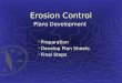 Erosion Control Plans Development Preparation Preparation Develop Plan Sheets Develop Plan Sheets Final Steps Final Steps