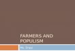 FARMERS AND POPULISM Ms. Eraqi. The Homestead Act of 1862 The Homestead Act gave public lands (lands owned by the national government) to American citizens