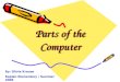 Parts of the Computer By: Olivia Krause Kaplan Elementary / Summer 2006