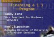 Financing a 1:1 Program Randy Fehr Vice President for Business Services Ken Clipperton Managing Director of University Information Services Randy Fehr