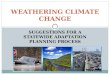 SUGGESTIONS FOR A STATEWIDE ADAPTATION PLANNING PROCESS WEATHERING CLIMATE CHANGE