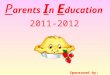 P arents I n E ducation Sponsored by: Title 1 2011-2012