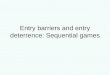 Entry barriers and entry deterrence: Sequential games
