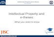 Intellectual Property and e-theses Theo Andrew  Intellectual Property and e-theses: What you need to know