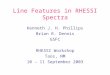Line Features in RHESSI Spectra Kenneth J. H. Phillips Brian R. Dennis GSFC RHESSI Workshop Taos, NM 10 – 11 September 2003