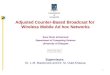 1 Adjusted Counter-Based Broadcast for Wireless Mobile Ad hoc Networks Sara Omar al-Humoud Department of Computing Science University of Glasgow Supervisors: