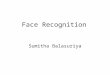 Face Recognition Sumitha Balasuriya. Computer Vision Image processing is a precursor to Computer Vision – making a computer understand and interpret whats