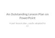 An Outstanding Lesson Plan on PowerPoint 4 part lesson plan…easily adapted to 3 !