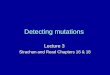 Detecting mutations Lecture 3 Strachan and Read Chapters 16 & 18