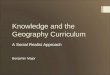 Knowledge and the Geography Curriculum A Social Realist Approach Benjamin Major