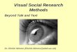 Visual Social Research Methods Beyond Talk and Text Dr. Richie Nimmo (Richie.Nimmo@abdn.ac.uk)