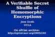 A Verifiable Secret Shuffle of Homomorphic Encryptions Jens Groth UCLA On ePrint archive: 