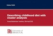 Andrew Smith Describing childhood diet with cluster analysis Young Statisticians meeting. 12th April 2011